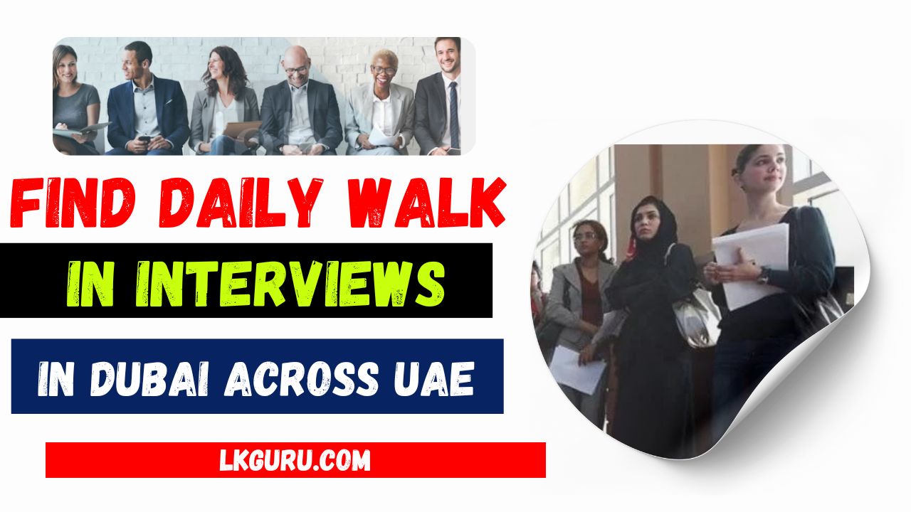 Walk in Interview in Dubai Today-Tomorrow UAE – June 2024